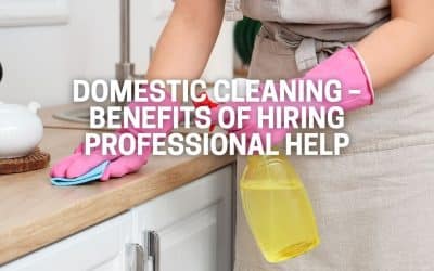 Domestic Cleaning in Greater Manchester – Benefits of Hiring Professional Help