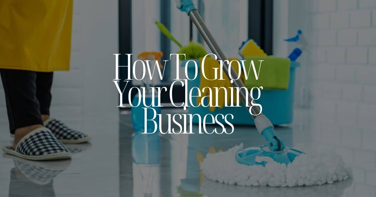 How To Grow Your Cleaning Business