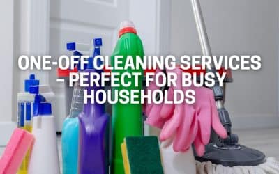 One-Off Cleaning Services in Greater Manchester – Perfect for Busy Households